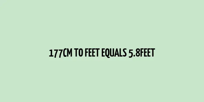 177 Cm To Feet (5.8 Feet)