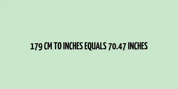 179 cm to inches (Centimeter to Inches)