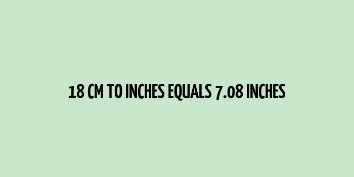 18 cm to inches (Centimeter to Inches)