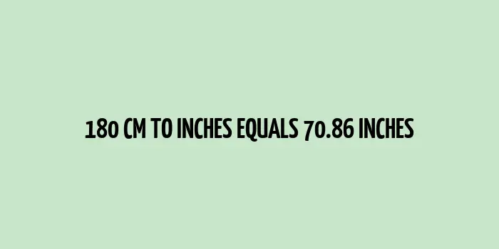 180 cm to inches (Centimeter to Inches)