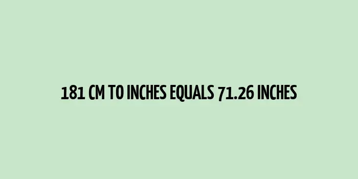 181 cm to inches (Centimeter to Inches)