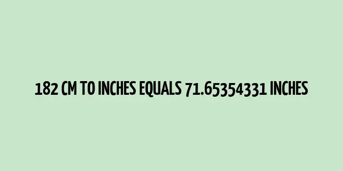 182 cm to inches (Centimeter to Inches)