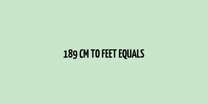 189 cm to feet (Conversion from Centimeters to Feet)