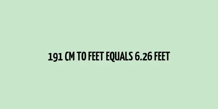 A chart showing the conversion of 191 cm to feet.