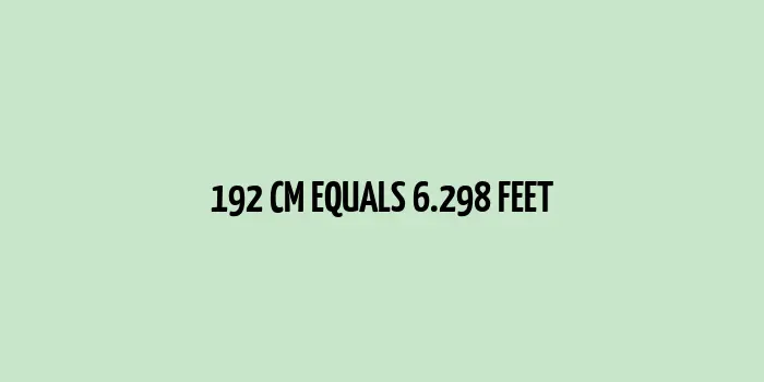 Conversion of 192 cm to feet.