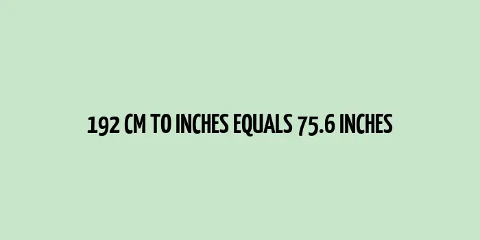 192 cm to inches (Centimeter to Inches)