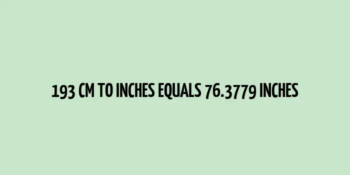 Table showing the conversion of 193 cm to inches