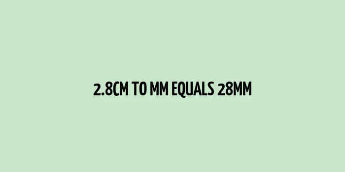 2.8 cm to mm (Centimeter to Millimeter)