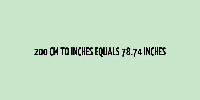 Numerical conversion of 200 cm to inches