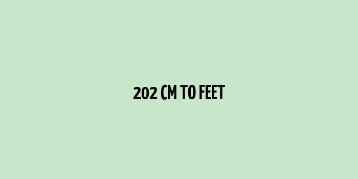 Conversion of 202 cm into feet