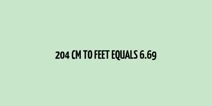 Digit Representation of 204 cm Conversion to Feet