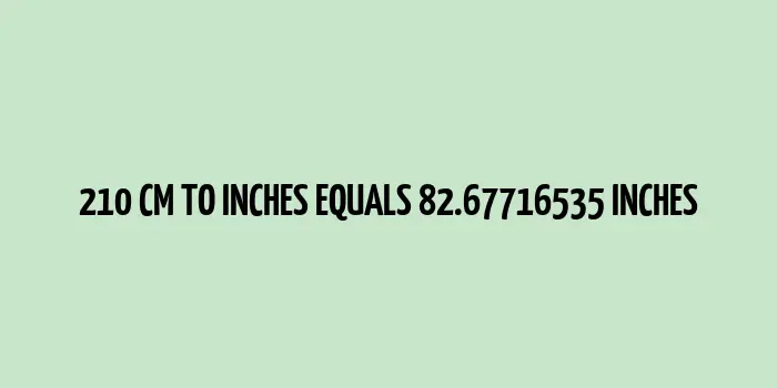 210 cm to inches (Centimeter to Inches)