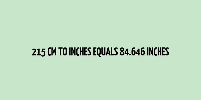 215 cm to inches (Centimeter to Inches)