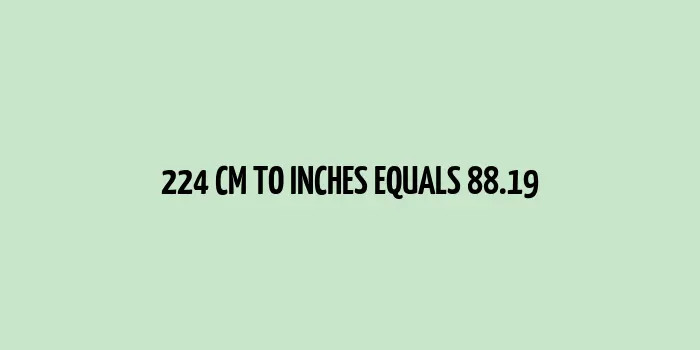 224 cm to inches (Centimeter to Inches)