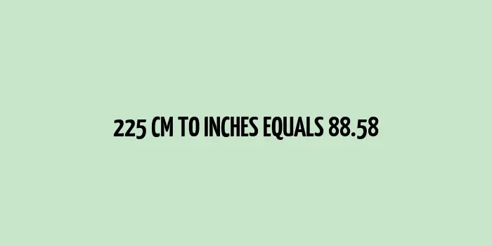 225 cm to inches (Centimeter to Inches)