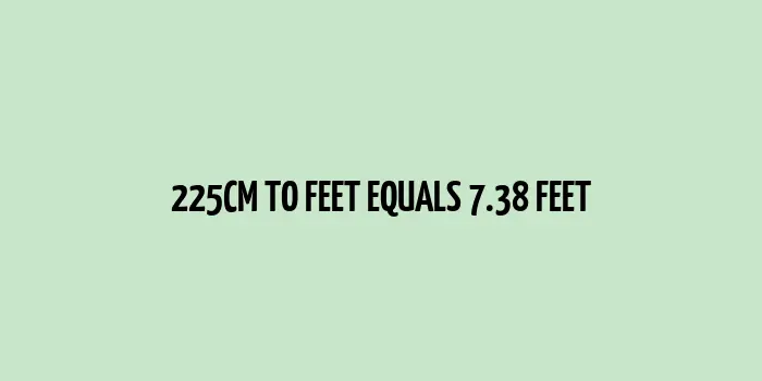 225 cm to Feet (Feet Conversion of 225 centimeters)