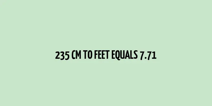 235 cm to Feet (Conversion of 235 Centimeters to Feet)