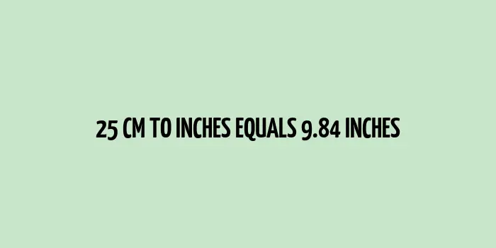 Measurement tool showing conversion of 25 cm to inches