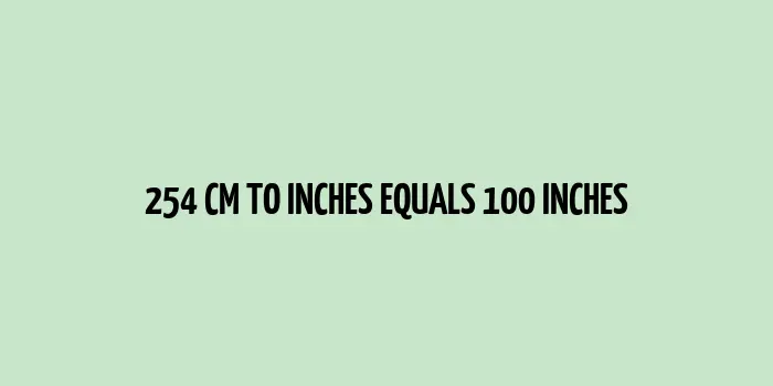 254 cm to inches (Centimeter to Inches)