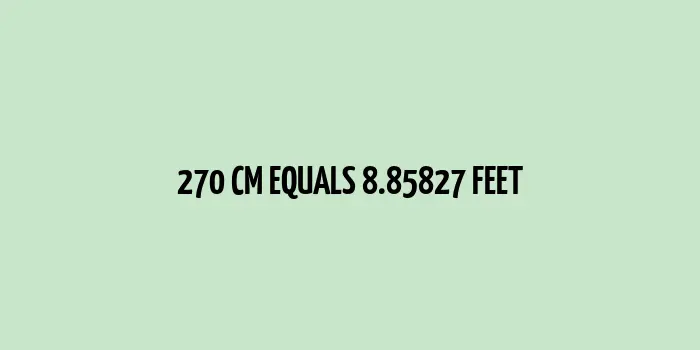 270 cm to Feet (8.85827 Feet)