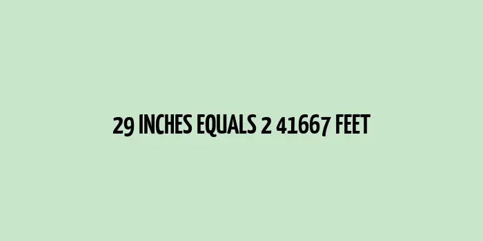 29 inches to feet (Inches to Feet)