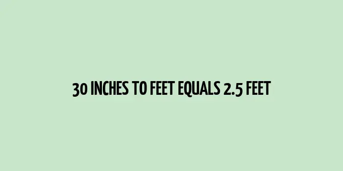 30 inches to feet (Inches to Feet)