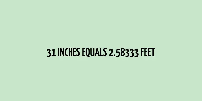 31 inches to feet (Inches to Feet)