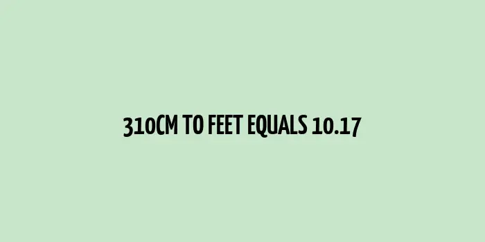 A graphic representation of the conversion 310 cm to feet