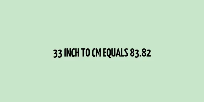 33 inch to cm (Inches to Centimeter)