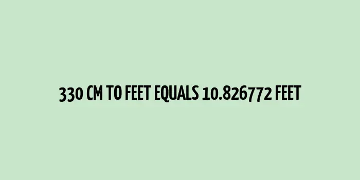 330 cm to feet (Conversion of 330 Centimeters to Feet)