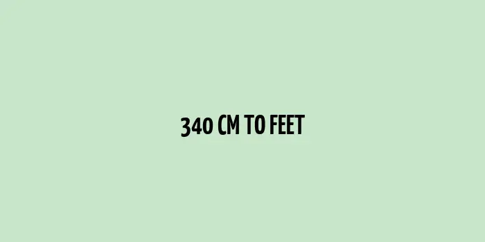 The conversion of 340 cm to feet illustrated on a ruler