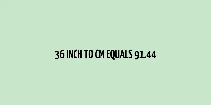 36 inch to cm (Inches to Centimeter)