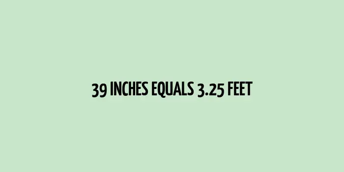 39 inches to feet (Inches to Feet)