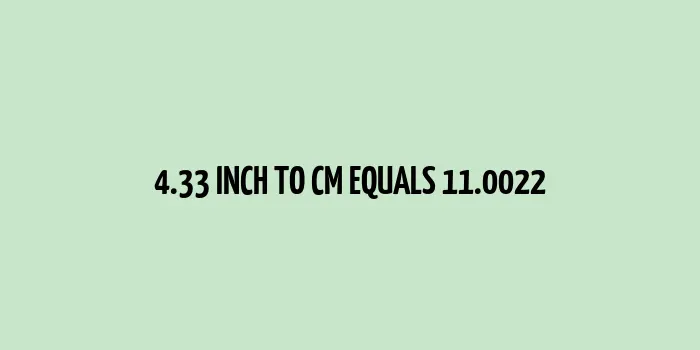 4.33 inch to cm (Inches to Centimeter)