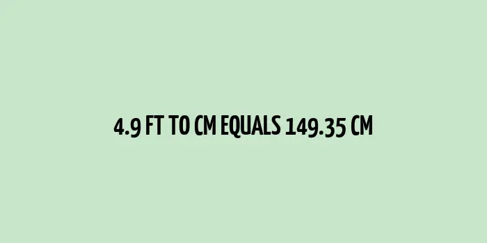 4.9 ft to cm (Feet to Centimeters)