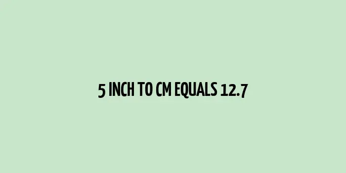 5 inch to cm (Inches to Centimeter)