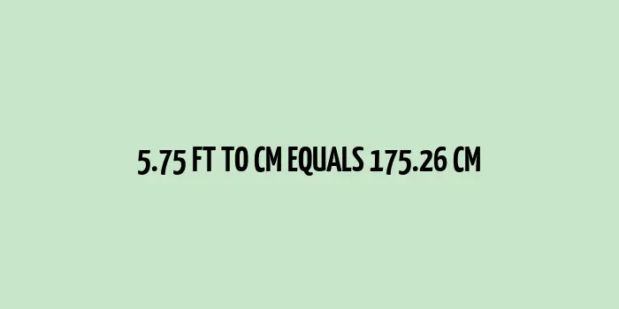 5.75 ft to cm (Feet to Centimeters)