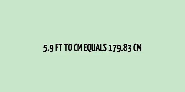 5.9 ft to cm (Feet to Centimeters)