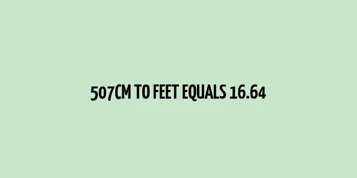 Decoding 507 cm to Feet (Centimeters to Feet Conversion)