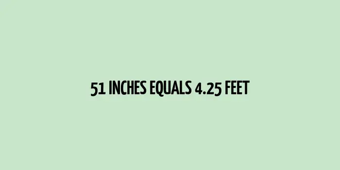 51 inches to feet (Inches to Feet)