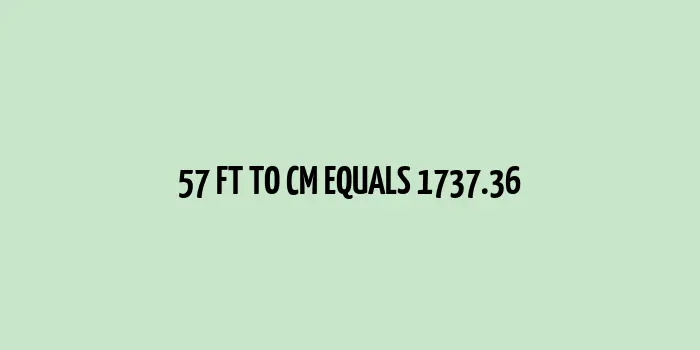 57 ft to cm (Feet to Centimeters)