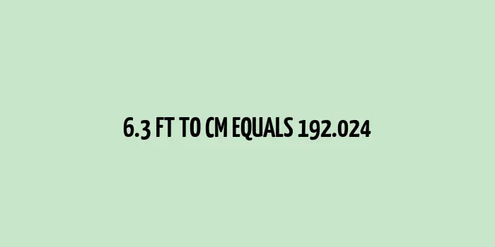 6.3 ft to cm (Feet to Centimeters)