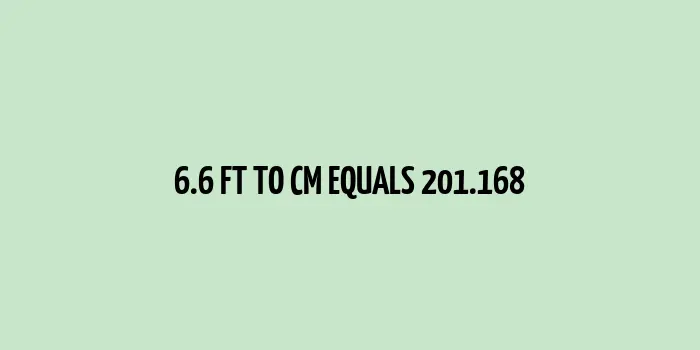 6.6 ft to cm (Feet to Centimeters)