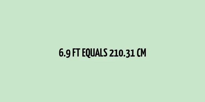 6.9 ft to cm (Feet to Centimeters)