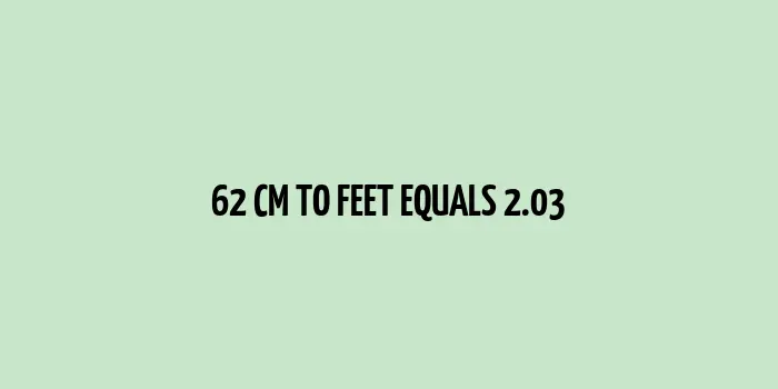 The Ultimate Conversion: 62 CM to Feet (Ft)