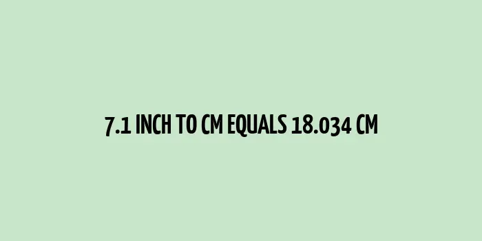 A ruler showing the conversion from 7.1 inch to cm