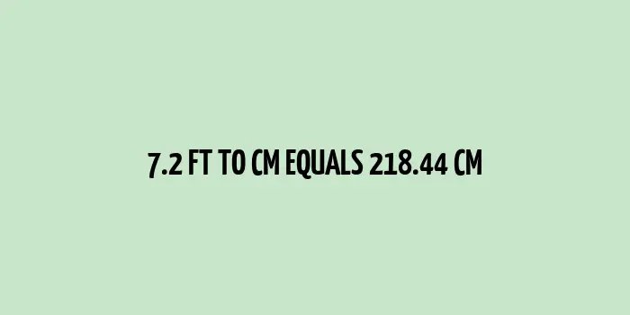 7.2 ft to cm (Feet to Centimeters)