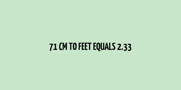 71 cm to Feet (Conversion of 71 Centimeters to Feet)