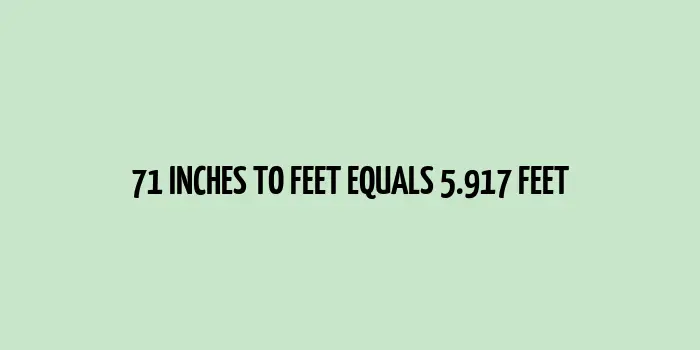 71 inches to feet (Inches to Feet)