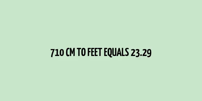 710 cm in feet measurement conversion